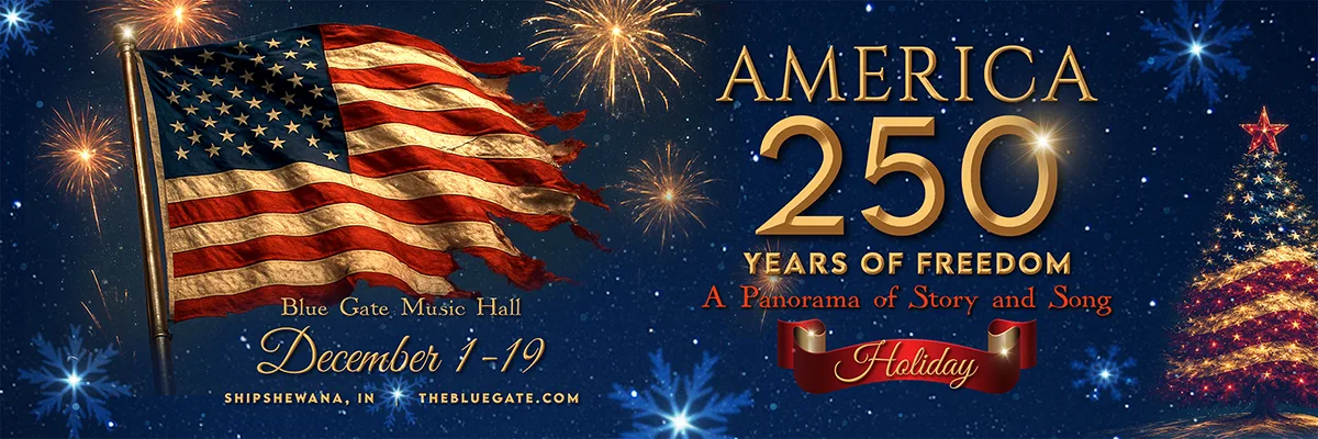 America's 250th - Holiday Celebration
 - December 1, 2026 - Shipshewana, IN